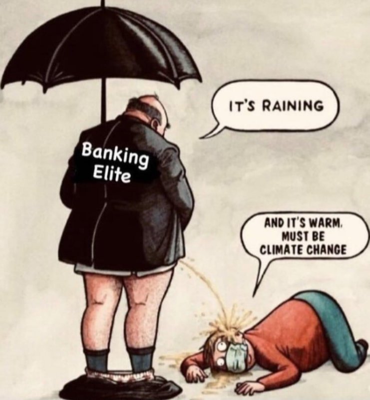 les-banquiers-pissent-sur-le-peuple-qui-croit-que-c-est-des-changements-climatiques.jpg