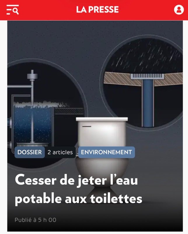 Référence: https://www.lapresse.ca/actualites/environnement/cesser-de-jeter-l-eau-potable-aux-toilettes/2026-07-13/produire-de-l-eau-potable-avec-des-eaux-usees.php